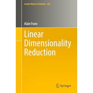 Franc, Alain Linear Dimensionality Reduction: 228 (Lecture Notes in Statistics, 228) Franc, Alain Linear Dimensionality Reduction: 228 (Lecture Notes in Statistics, 228)