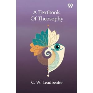 Leadbeater, C. W. A Textbook Of Theosophy Leadbeater, C. W. A Textbook Of Theosophy