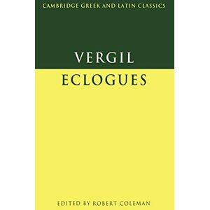 Virgil : Eclogues (Cambridge Greek and Latin Classics) Virgil : Eclogues (Cambridge Greek and Latin Classics)