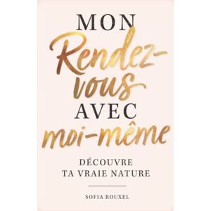 Rouxel, Sofia Mon rendez-vous avec moi-même – Découvre ta vraie nature: le livre de remplissage ultime avec des exercices passionnants et des découvertes étonnantes sur toi-même Rouxel, Sofia Mon rendez-vous avec moi-même – Découvre ta vraie nature: le livre de remplissage ultime avec des exercices passionnants et des découvertes étonnantes sur toi-même