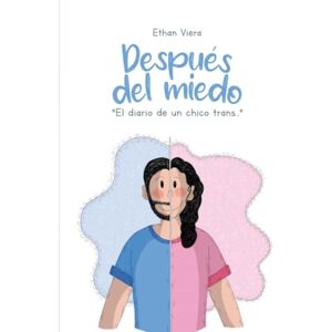 Viera, Ethan Después del miedo: El diario de un chico trans Viera, Ethan Después del miedo: El diario de un chico trans