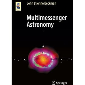 Beckman, John Etienne Multimessenger Astronomy (Astronomers' Universe) Beckman, John Etienne Multimessenger Astronomy (Astronomers' Universe)