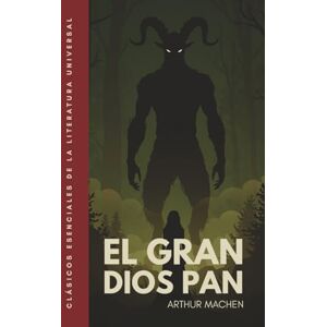 Machen, Arthur El gran dios Pan: Edición ilustrada. Traducción literal del original Machen, Arthur El gran dios Pan: Edición ilustrada. Traducción literal del original