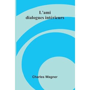 Wagner, Charles Charles Sumner His complete works Volume 19 (Edition1): dialogues int rieurs Wagner, Charles Charles Sumner His complete works Volume 19 (Edition1): dialogues int rieurs