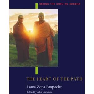 Zopa Rinpoche, Lama The Heart of the Path: Seeing the Guru as Buddha Zopa Rinpoche, Lama The Heart of the Path: Seeing the Guru as Buddha