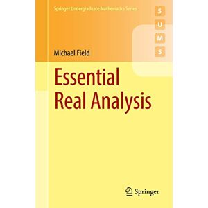 Field, Michael Essential Real Analysis (Springer Undergraduate Mathematics Series) Field, Michael Essential Real Analysis (Springer Undergraduate Mathematics Series)