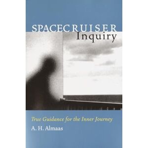 Almaas, A. H. Spacecruiser Inquiry: True Guidance for the Inner Journey (Diamond Body Series): 1 Almaas, A. H. Spacecruiser Inquiry: True Guidance for the Inner Journey (Diamond Body Series): 1