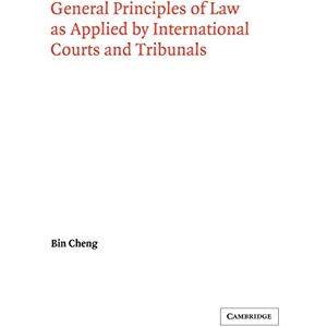 Cheng, Bin General Principles of Law (Grotius Classic Reprint Series) Cheng, Bin General Principles of Law (Grotius Classic Reprint Series)