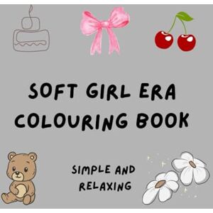 Lakshmanan, Ms Remeetha Soft girl era colouring book Lakshmanan, Ms Remeetha Soft girl era colouring book