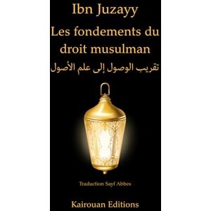 al-Kalbī, Ibn Juzayy Les fondements du droit musulman: Taqrīb al-wuṣūl ilā ʿilm al-uṣūl al-Kalbī, Ibn Juzayy Les fondements du droit musulman: Taqrīb al-wuṣūl ilā ʿilm al-uṣūl