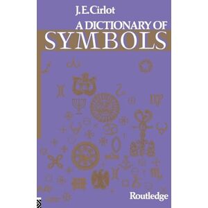 Cirlot, J. C. Dictionary of Symbols (Routledge Dictionaries) Cirlot, J. C. Dictionary of Symbols (Routledge Dictionaries)
