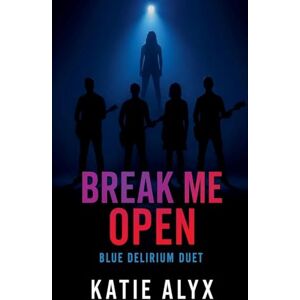 Alyx, Katie Break Me Open: 2 (Blue Delirium Duet) Alyx, Katie Break Me Open: 2 (Blue Delirium Duet)