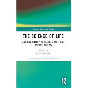 Macfarlane, Alan The Science of Life: Andrew Huxley, Richard Keynes and Horace Barlow (Creative Lives and Works) Macfarlane, Alan The Science of Life: Andrew Huxley, Richard Keynes and Horace Barlow (Creative Lives and Works)