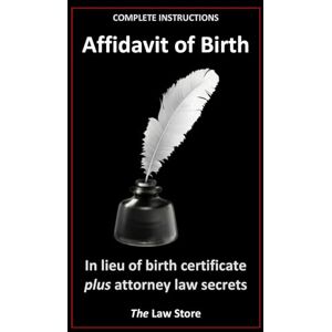 Law Store, The Affidavit Of Birth: In lieu of birth certificate, ready-to-use, legally binding, law firm template with instructions. Law Store, The Affidavit Of Birth: In lieu of birth certificate, ready-to-use, legally binding, law firm template with instructions.