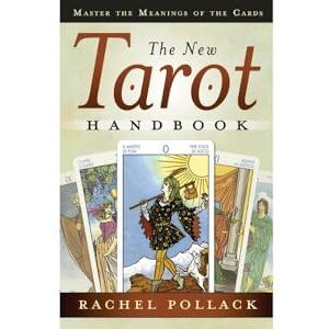 Pollack, Rachel The New Tarot Handbook: Master the Meanings of the Cards Pollack, Rachel The New Tarot Handbook: Master the Meanings of the Cards