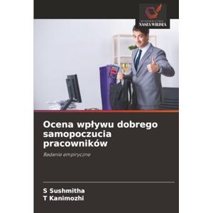 Sushmitha, S Ocena wpływu dobrego samopoczucia pracowników: Badanie empiryczne Sushmitha, S Ocena wpływu dobrego samopoczucia pracowników: Badanie empiryczne