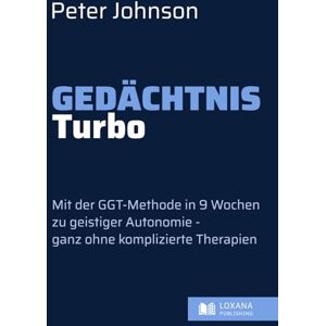 Johnson, Peter Gedächtnis-Turbo für Senioren • In 9 Wochen mit der GGT-Methode zu mehr geistiger Autonomie und einem erfüllten Leben – ganz ohne komplizierte Therapien (Wege zur Selbsthilfe) Johnson, Peter Gedächtnis-Turbo für Senioren • In 9 Wochen mit der GGT-Methode zu mehr geistiger Autonomie und einem erfüllten Leben – ganz ohne komplizierte Therapien (Wege zur Selbsthilfe)