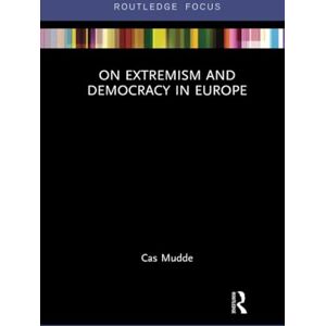 Mudde, Cas On Extremism and Democracy in Europe (Routledge Studies in Extremism and Democracy) Mudde, Cas On Extremism and Democracy in Europe (Routledge Studies in Extremism and Democracy)