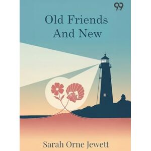 Jewett, Sarah Orne Old Friends And New (Edition1) Jewett, Sarah Orne Old Friends And New (Edition1)