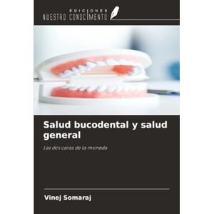 Somaraj, Vinej Salud bucodental y salud general: Las dos caras de la moneda Somaraj, Vinej Salud bucodental y salud general: Las dos caras de la moneda