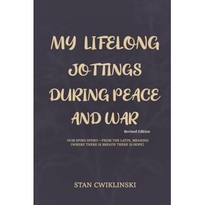 Stanley MY LIFELONG JOTTINGS DURING PEACE & WAR Stanley MY LIFELONG JOTTINGS DURING PEACE & WAR