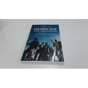 Shaw, Martin Genocide and International Relations: Changing Patterns In The Transitions Of The Late Modern World Shaw, Martin Genocide and International Relations: Changing Patterns In The Transitions Of The Late Modern World
