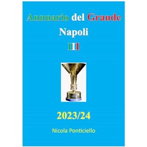 Ponticiello, Nicola Annuario del Grande Napoli III 2023/24 Ponticiello, Nicola Annuario del Grande Napoli III 2023/24
