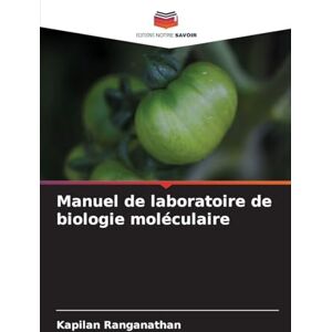 Ranganathan, Kapilan Manuel de laboratoire de biologie moléculaire Ranganathan, Kapilan Manuel de laboratoire de biologie moléculaire