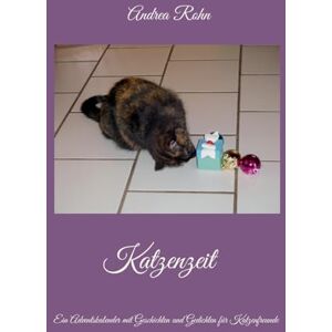 Rohn, Andrea Katzenzeit: Ein Adventskalender mit Geschichten und Gedichten für Katzenfreunde Rohn, Andrea Katzenzeit: Ein Adventskalender mit Geschichten und Gedichten für Katzenfreunde