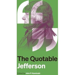 Jefferson, Thomas The Quotable Jefferson Jefferson, Thomas The Quotable Jefferson