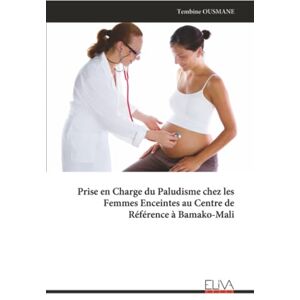 OUSMANE, Tembine Prise en Charge du Paludisme chez les Femmes Enceintes au Centre de Référence à Bamako-Mali OUSMANE, Tembine Prise en Charge du Paludisme chez les Femmes Enceintes au Centre de Référence à Bamako-Mali