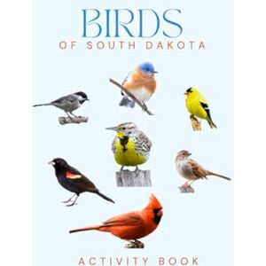 Doon, Ms Rey Birds of South Dakota Activity Book: A Young Explorer’s Field Guide to Identifying Backyard Birds of South Dakota (South Dakota Nature Explorer Series) Doon, Ms Rey Birds of South Dakota Activity Book: A Young Explorer’s Field Guide to Identifying Backyard Birds of South Dakota (South Dakota Nature Explorer Series)