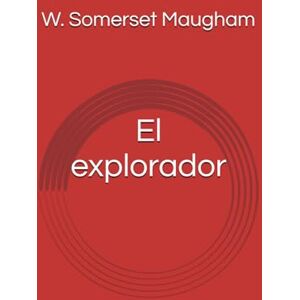 Somerset Maugham, W. El explorador Somerset Maugham, W. El explorador