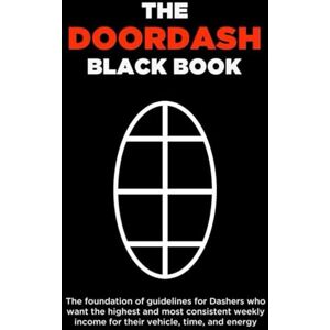 Allison, Joshua James The Doordash Black Book: The foundation of guidelines and doordash strategies for dashers who want the highest and most consistent weekly income for their vehicle, time, and energy. Allison, Joshua James The Doordash Black Book: The foundation of guidelines and doordash strategies for dashers who want the highest and most consistent weekly income for their vehicle, time, and energy.