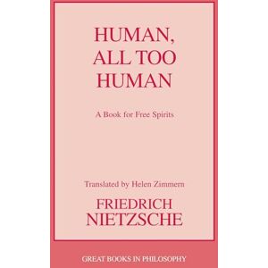 Nietzsche, Friedrich Human, All Too Human (Great Books in Philosophy) Nietzsche, Friedrich Human, All Too Human (Great Books in Philosophy)