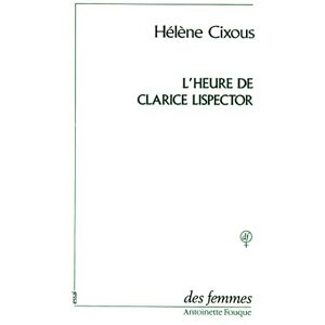 Cixous, Helene L' Heure De Clarice Lispector Cixous, Helene L' Heure De Clarice Lispector