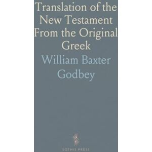 William Baxter, Godbey Translation of the New Testament From the Original Greek William Baxter, Godbey Translation of the New Testament From the Original Greek
