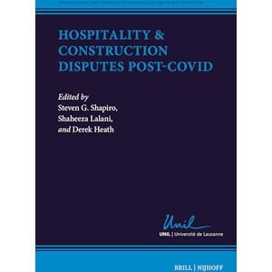 Hospitality & Construction Disputes Post-Covid: 6 (International and Comparative Business Law and Public Policy, 6) Hospitality & Construction Disputes Post-Covid: 6 (International and Comparative Business Law and Public Policy, 6)