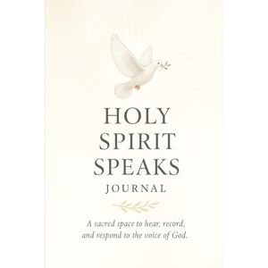 Bing, Bernadette L Holy Spirit Speaks: A sacred space to hear, record and respond to the voice of God. Bing, Bernadette L Holy Spirit Speaks: A sacred space to hear, record and respond to the voice of God.