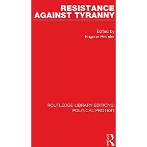 Routledge Resistance Against Tyranny ( Library Editions: Political Protest) Routledge Resistance Against Tyranny ( Library Editions: Political Protest)