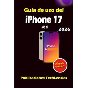 TechLensies, Publicaciones Guía de uso del iPhone 17 TechLensies, Publicaciones Guía de uso del iPhone 17