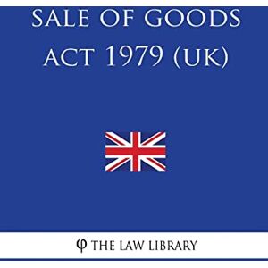 The Law Library Sale of Goods Act 1979 (UK) The Law Library Sale of Goods Act 1979 (UK)