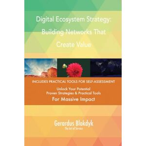 Gerardus Blokdyk - The Art of Service Digital Ecosystem Strategy: Building Networks That Create Value Gerardus Blokdyk - The Art of Service Digital Ecosystem Strategy: Building Networks That Create Value