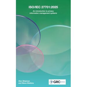Shipman, Alan ISO/IEC 27701:2025: An introduction to privacy information management systems Shipman, Alan ISO/IEC 27701:2025: An introduction to privacy information management systems