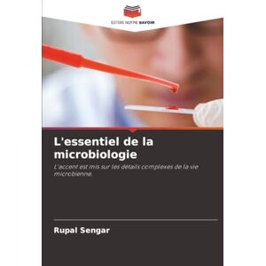 Sengar, Rupal L'essentiel de la microbiologie: L'accent est mis sur les détails complexes de la vie microbienne. Sengar, Rupal L'essentiel de la microbiologie: L'accent est mis sur les détails complexes de la vie microbienne.