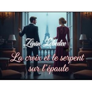 Lebedev, Zenin La croix et le serpent sur l’épaule: «Lorsque le passé te rattrape» Lebedev, Zenin La croix et le serpent sur l’épaule: «Lorsque le passé te rattrape»