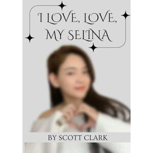 Scott I Love, Love, my Selina Scott I Love, Love, my Selina