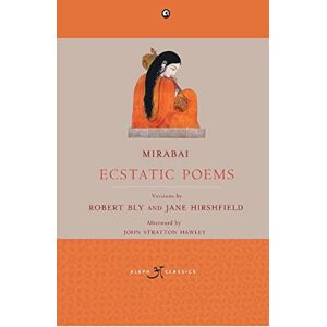 Robert Bly Mirabai: Ecstatic Poems Robert Bly Mirabai: Ecstatic Poems