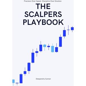 Suman, Deepanshu The Scalpers Playbook: High Probability Strategies for Precision Scalping in Fast Markets Suman, Deepanshu The Scalpers Playbook: High Probability Strategies for Precision Scalping in Fast Markets