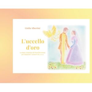 Albertini, Giulia L'uccello d'oro: la fiaba originale dei fratelli Grimm per imparare i numeri da 0 a 12 Albertini, Giulia L'uccello d'oro: la fiaba originale dei fratelli Grimm per imparare i numeri da 0 a 12